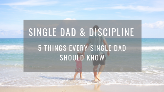 Single dad and discipline