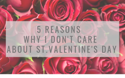 Five Reasons Why I Don’t Care About Valentine’s Day